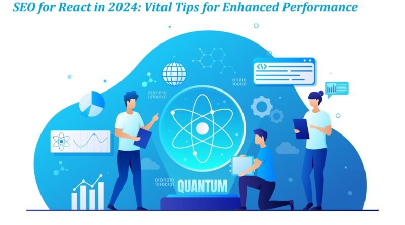 SEO for React in 2024: Vital Tips for Enhanced Performance